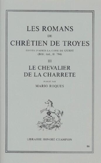 Couverture du livre « Les romans de chrétien de Troyes t.3 ; le chevalier de la charette » de Mario Roques aux éditions Honore Champion