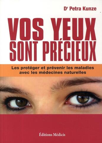 Couverture du livre « Vos yeux sont précieux ; les protéger et prévenir les maladies avec les médecines naturelles » de Kunze aux éditions Medicis