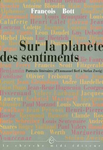 Couverture du livre « Sur la planete des sentiments portraits litteraires, d'emmanuel berl a stefan zweig » de Francois Bott aux éditions Cherche Midi