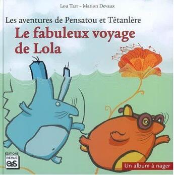 Couverture du livre « Les aventures de Pensatou et Têtanlère ; le fabuleux voyage de Lola la loutre » de Lou Tarr et Marion Devaux aux éditions Eps