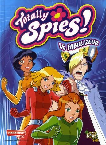 Couverture du livre « Totally spies t10 le fabulizeur » de Marathon aux éditions Casterman