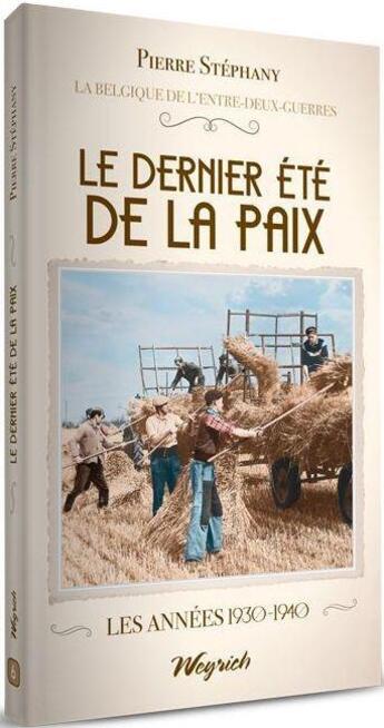 Couverture du livre « Entre deux guerres t.6 : le dernier été de la paix » de Pierre Stephany aux éditions Weyrich