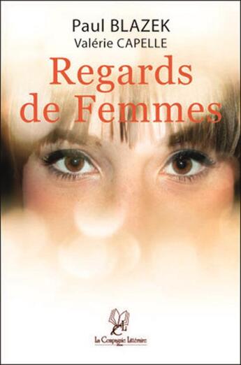 Couverture du livre « Regards de femmes » de Paul Blazek aux éditions La Compagnie Litteraire