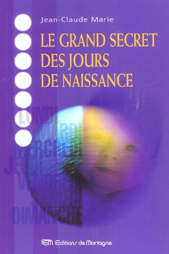 Couverture du livre « Grand Secret Des Jours De Naissance (Le) » de Jean Claude Marie aux éditions De Mortagne