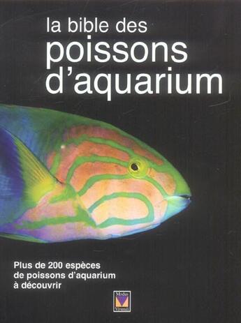 Couverture du livre « La bible des poissons d'aquarium ; plus de 200 espèces de poissons d'aquarium à découvrir » de David Goodwin aux éditions Modus Vivendi