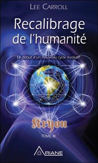 Couverture du livre « Kryon t.11 ; recalibrage de l'humanité : le début d'un nouveau cycle évolutif » de Lee Carroll aux éditions Ariane