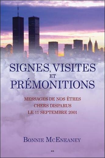 Couverture du livre « Signes, visites et prémonitions ; messages de nos êtres chers disparus le 11 septembre 2001 » de Bonnie Mceneaney aux éditions Ada