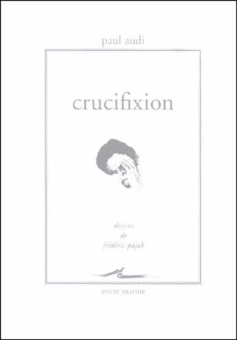 Couverture du livre « Crucifixion » de Paul Audi aux éditions Encre Marine
