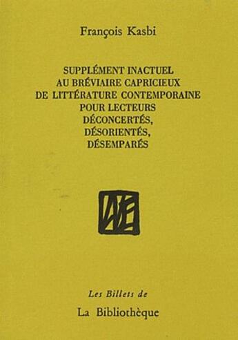 Couverture du livre « Supplément inactuel au bréviaire capricieux de littérature contemporaine pour lecteurs déconcertés » de François Kasbi aux éditions La Bibliotheque