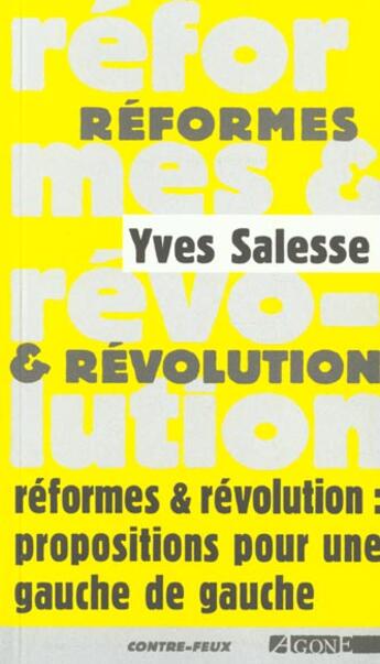 Couverture du livre « Reformes & Révolutions : Propositions Pour une Gauche de Gauche » de Yves Salesse aux éditions Agone