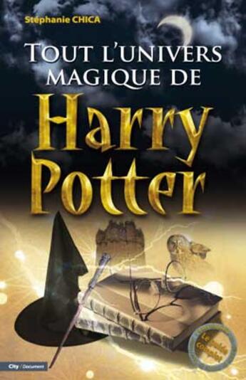 Couverture du livre « Tout l'univers magique de Harry Potter » de Stephanie Chica aux éditions City