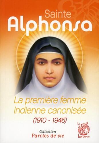 Couverture du livre « Sainte alphonsa - la premiere femme indienne canonisee (1910-1946) » de  aux éditions Livre Ouvert