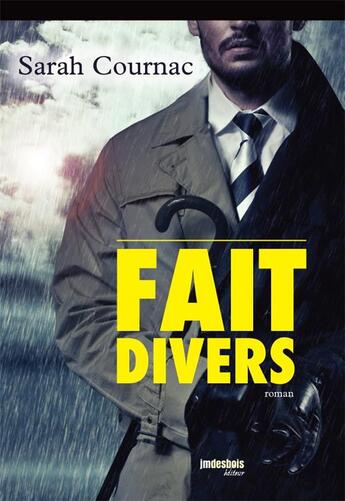 Couverture du livre « Fait divers » de Sarah Cournac aux éditions Jean-marie Desbois - Geneprove