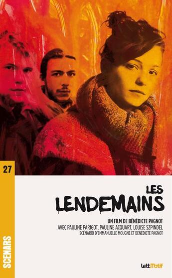 Couverture du livre « Les lendemains ; scénarios du film » de Benedicte Pagnot et Emmanuelle Mougne aux éditions Lettmotif