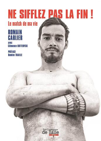 Couverture du livre « Ne sifflez pas la fin ! le match de ma vie » de Clemence Outteryck et Romain Carlier aux éditions Les Lumieres De Lille