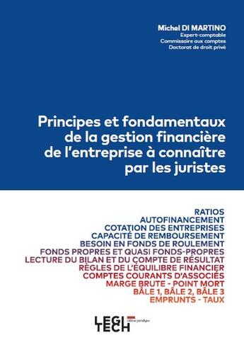 Couverture du livre « Principes et fondamentaux de la gestion financière de l'entreprise à connaître par les juristes » de Michel Di Martino aux éditions Legitech