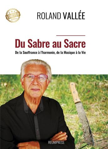 Couverture du livre « Du sabre au sacre : de la souffrance à l'harmonie, de la musique à la vie » de Roland Vallee aux éditions Reunipress