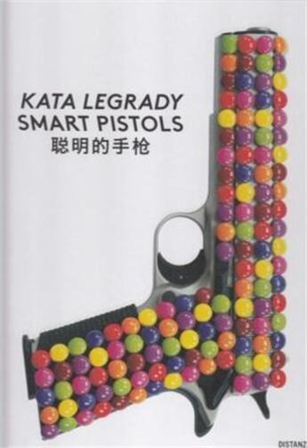 Couverture du livre « Smart pistols » de Kata Legrady aux éditions Distanz