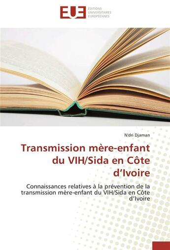 Couverture du livre « Transmission mère-enfant du VIH/SIDA en Côte d'Ivoire » de N'Dri Djaman aux éditions Editions Universitaires Europeennes