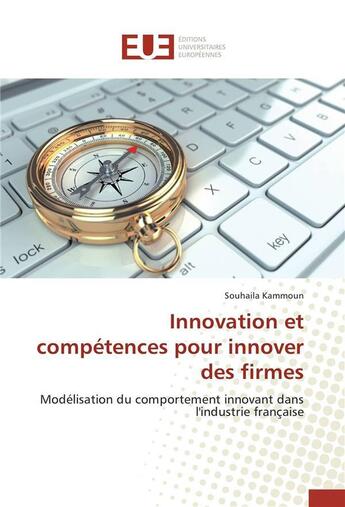 Couverture du livre « Innovation et competences pour innover des firmes » de Kammoun-S aux éditions Editions Universitaires Europeennes