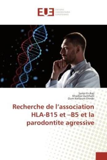 Couverture du livre « Recherche de l'association HLA-B15 et -B5 et la parodontite agressive » de Er-Raji, , Samir aux éditions Editions Universitaires Europeennes