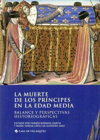 Couverture du livre « La muerte de los príncipes en la Edad Media ; balance y perspectivas historiográficas » de Fermin Miranda Garcia et Maria Teresa Lopez De Guereno Sanz aux éditions Casa De Velazquez