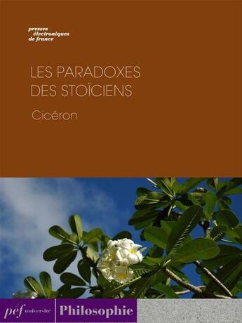 Couverture du livre « Les Paradoxes des Stoïciens » de Ciceron aux éditions Presses Electroniques De France