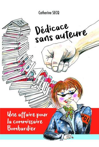 Couverture du livre « Dédicace sans auteure ; une affaire pour la commissaire Bombardier » de Catherine Secq aux éditions Librinova