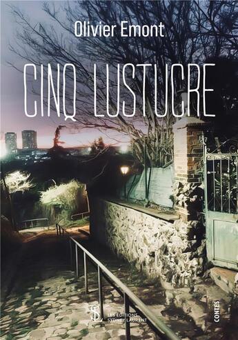 Couverture du livre « Cinq lustucre » de Emont Olivier aux éditions Sydney Laurent