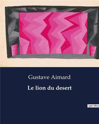 Couverture du livre « Le lion du desert » de Gustave Aimard aux éditions Culturea