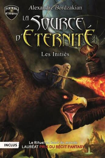 Couverture du livre « La source d'éternité ; les initiés ; le rituel au bout du monde » de Alexandre Bordzakian aux éditions Fantasy-editions.rcl