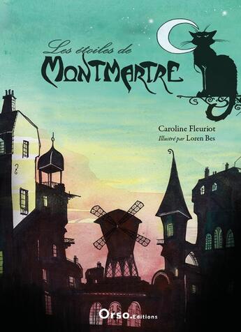 Couverture du livre « Les étoiles de Montmartre » de Caroline Fleuriot aux éditions Orso Editions