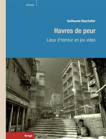 Couverture du livre « Havres de peur : lieux d'horreur en jeu vidéo » de Guillaume Baychelier aux éditions Rouge Profond