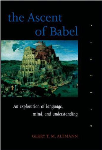 Couverture du livre « The Ascent of Babel: An Exploration of Language, Mind, and Understandi » de Altmann Gerry T M aux éditions Oup Oxford