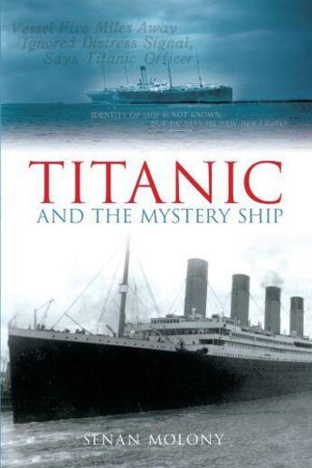 Couverture du livre « Titanic and the Mystery Ship » de Molony Senan aux éditions History Press Digital