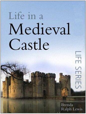 Couverture du livre « Life in a Medieval Castle » de Lewis Brenda Ralph aux éditions History Press Digital