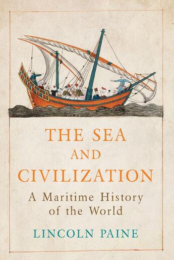 Couverture du livre « The Sea and Civilization » de Paine Lincoln aux éditions Atlantic Books