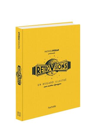 Couverture du livre « Rétrovisions : un regard illustré sur notre époque » de Mathieu Persan aux éditions Hachette Pratique