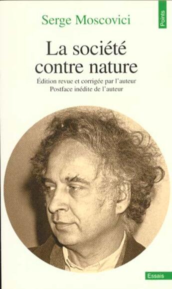 Couverture du livre « Societe Contre Nature (La) » de Serge Moscovici aux éditions Points