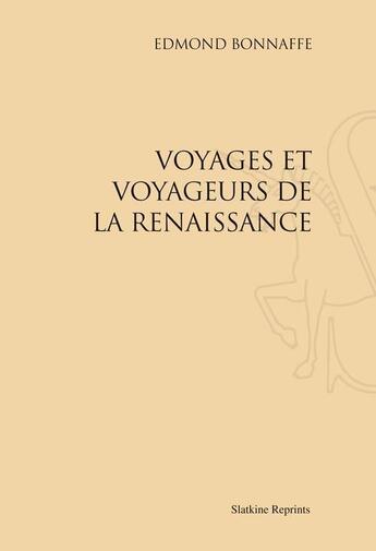 Couverture du livre « Voyages et voyageurs de la Renaissance » de Edmond Bonnaffé aux éditions Slatkine Reprints