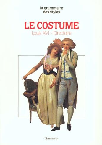 Couverture du livre « Le costume - louis xvi - directoire » de Jacques Ruppert aux éditions Flammarion