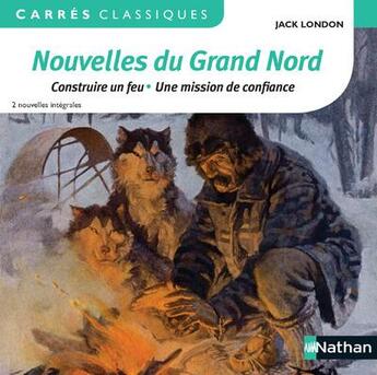 Couverture du livre « Nouvelles du grand Nord » de Jack London aux éditions Nathan