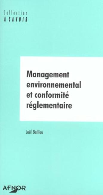 Couverture du livre « Management environnemental et conformite reglementaire » de Joel Ballieu aux éditions Afnor