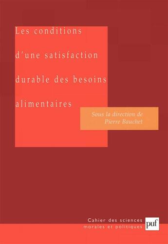 Couverture du livre « Les conditions d'une satisfaction durable des besoins alimentaires - exemple de l'afrique subtropica » de Bauchet/Pierre aux éditions Puf