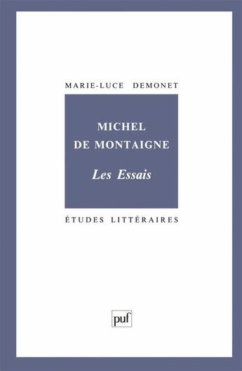 Couverture du livre « ETUDES LITTERAIRES : les essais, de Michel de Montaigne » de Marie-Luce Demonet aux éditions Puf
