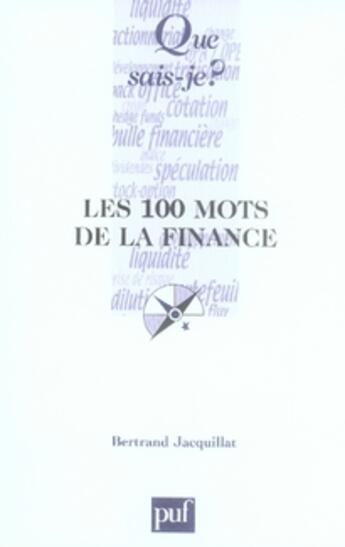 Couverture du livre « Les 100 mots de la finance » de Bertrand Jacquillat aux éditions Que Sais-je ?