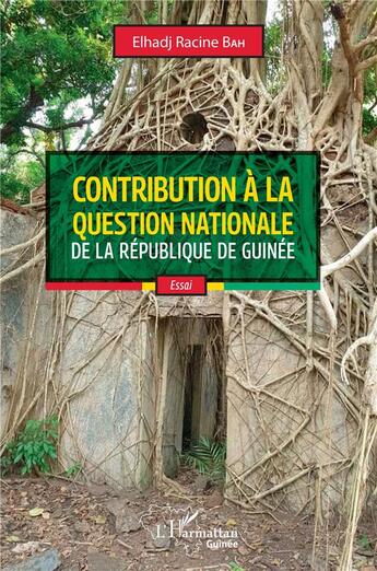 Couverture du livre « Contribution à la question nationale de la République de Guinée » de Elhadj Racine Bah aux éditions L'harmattan