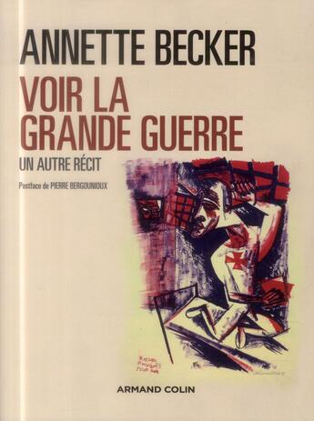 Couverture du livre « Voir la grande guerre ; un autre récit » de Annette Becker aux éditions Armand Colin