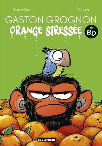 Couverture du livre « Gaston Grognon en BD : orange stressée » de Suzanne Lang et Max Lang aux éditions Casterman