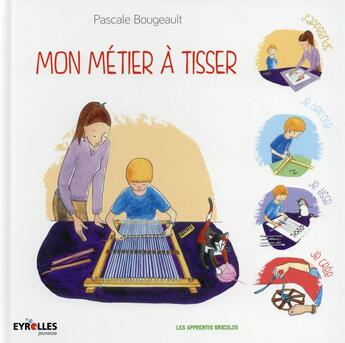 Couverture du livre « Mon métier à tisser » de Bougeault Pascale aux éditions Eyrolles